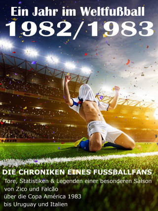 Werner Balhauff: Ein Jahr im Weltfußball 1982 / 1983