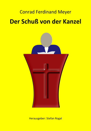 Conrad Ferdinand Meyer: Der Schuß von der Kanzel