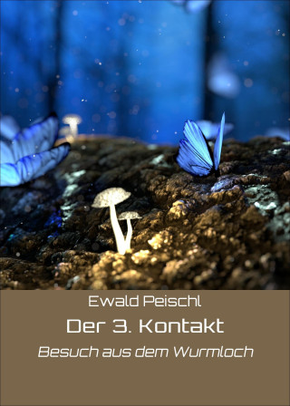 Ewald Peischl: Der 3. Kontakt