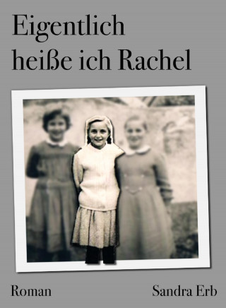 Sandra Erb: Eigentlich heiße ich Rachel