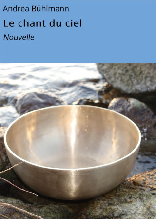 Andrea Bühlmann: Le chant du ciel
