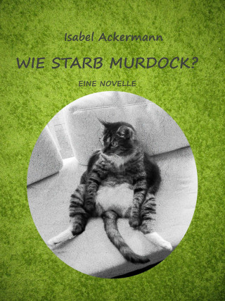 Isabel Ackermann: Wie starb Murdock?