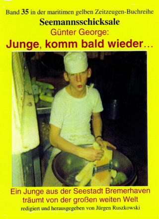 Günter George: Junge, komm bald wieder… – Ein Junge aus der Seestadt Bremerhaven träumt von der großen weiten Welt