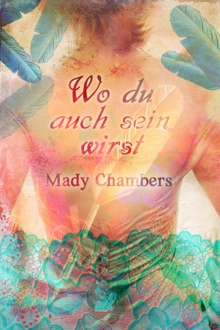 Mady Chambers: Wo du auch sein wirst