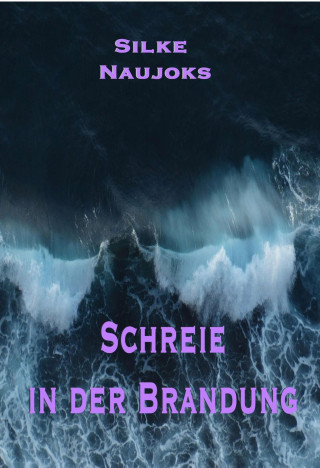 Silke Naujoks: Schreie in der Brandung