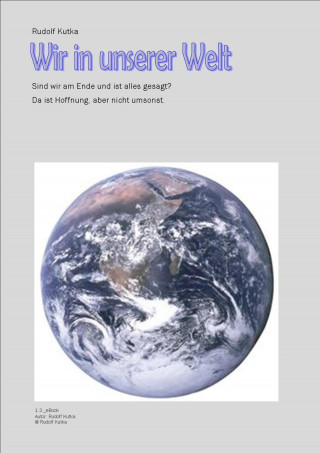 Rudolf Kutka: Wir in unserer Welt