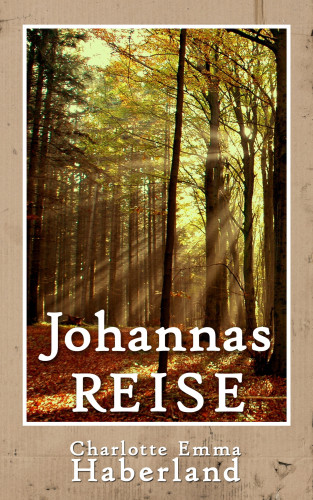 Charlotte Emma Haberland: Johannas Reise
