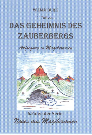 Wilma Burk: Das Geheimnis des Zauberbergs 1. Teil