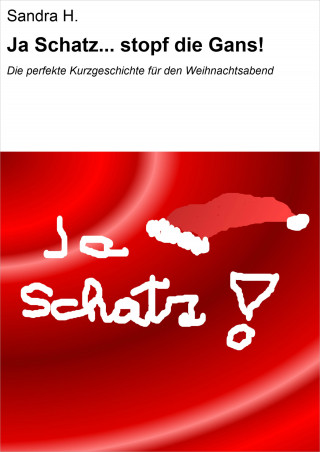 Sandra Hanslicek: Ja Schatz... stopf die Gans!