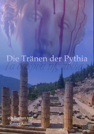 Rainer Kilian: Die Tränen der Pythia