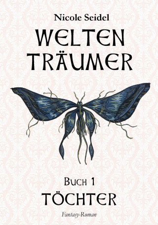 Nicole Seidel: WELTENTRÄUMER