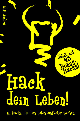 M.P. Anders: Hack dein Leben!