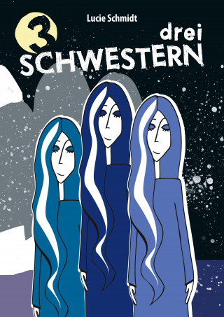 Lucie Schmidt: Drei Schwestern