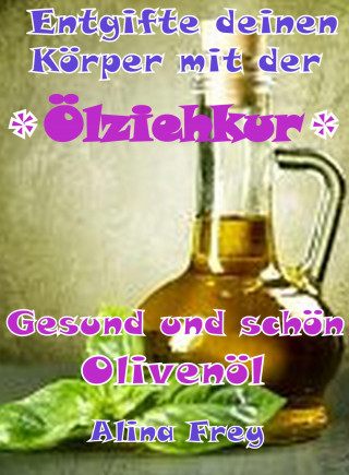Alina Frey: "Ölziehkur" mit Olivenöl