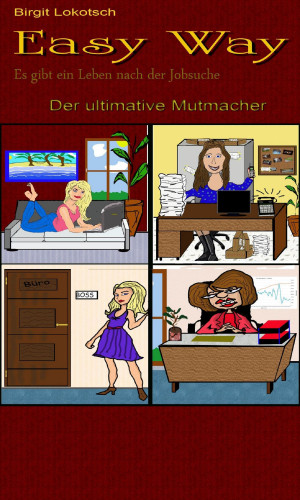Birgit Lokotsch: Easy Way - Es gibt ein Leben nach der Jobsuche