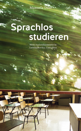 Manuela Dörr: Sprachlos studieren - Mein Auslandssemester in Lateinamerika, Costa Rica