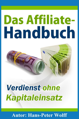 Hans-Peter Wolff: Das Affiliate-Handbuch