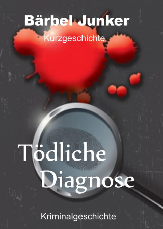 Bärbel Junker: Tödliche Diagnose