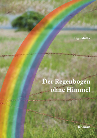 Ingo Müller: Der Regenbogen ohne Himmel