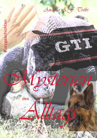 Andreas A.F. Tröbs: Mysterien des Alltags