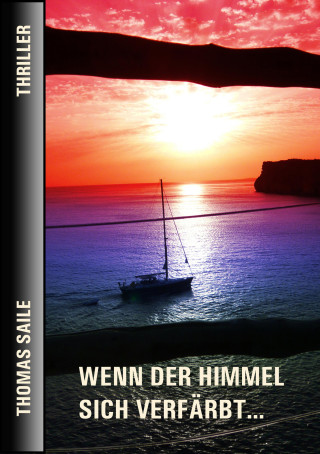 Thomas Saile: WENN DER HIMMEL SICH VERFÄRBT...