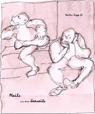 Walter Rupp: Mails aus dem Jenseits
