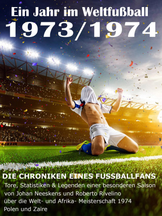 Werner Balhauff: Ein Jahr im Weltfußball 1973 / 1974
