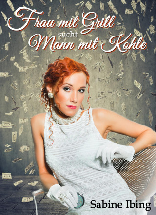 Sabine Ibing: Frau mit Grill sucht Mann mit Kohle