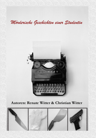 Christian Witter: Mörderische Geschichten einer Studentin