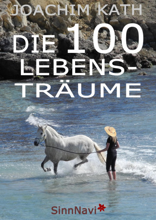 Joachim Kath: Die 100 Lebensträume