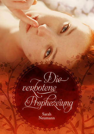 Sarah Neumann: Die verbotene Prophezeiung