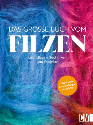 Susanne Schaadt, Astrid Olbrich, Claudia Saladin, Anne Geister-Pieper: Das große Buch vom Filzen