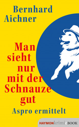 Bernhard Aichner: Man sieht nur mit der Schnauze gut