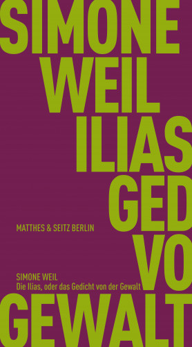 Simone Weil: Die Ilias, oder das Gedicht von der Gewalt