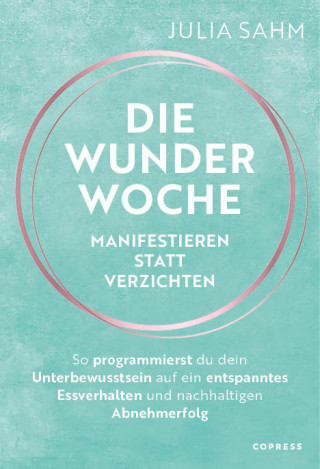 Julia Sahm: Die Wunderwoche: Manifestieren statt verzichten