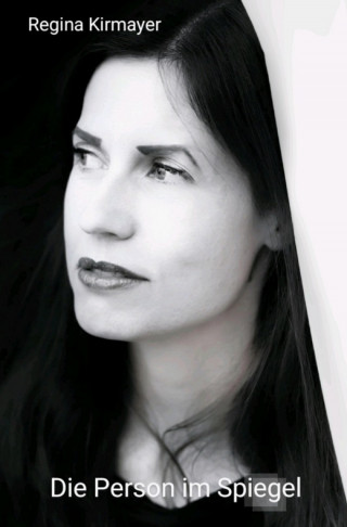 Regina Kirmayer: Die Person im Spiegel