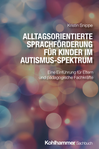 Kristin Snippe: Alltagsorientierte Sprachförderung für Kinder im Autismus-Spektrum