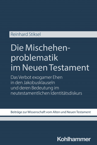 Reinhard Stiksel: Die Mischehenproblematik im Neuen Testament