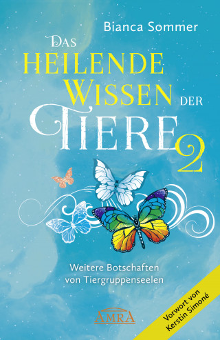 Bianca Sommer: DAS HEILENDE WISSEN DER TIERE Band 2. Neue Botschaften von Tiergruppenseelen