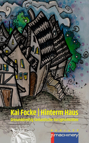 Kai Focke: HINTERM HAUS