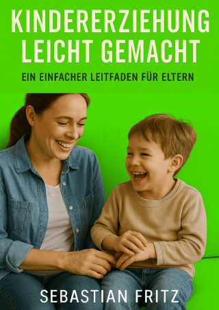 Sebastian Fritz: Kindererziehung leicht gemacht