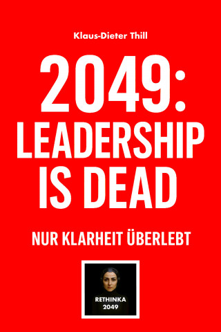 Klaus-Dieter Thill: 2049: Leadership is dead
