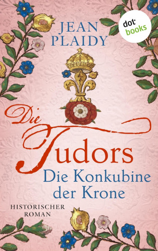 Jean Plaidy: DIE TUDORS - Die Konkubine der Krone