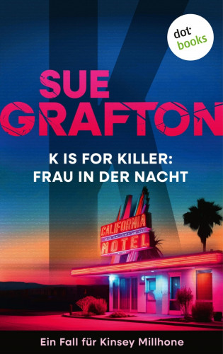 Sue Grafton: K is for Killer: Frau in der Nacht
