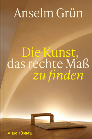 Anselm Grün: Die Kunst, das rechte Maß zu finden