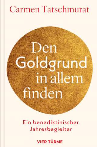Carmen Tatschmurat: Den Goldgrund in allem finden