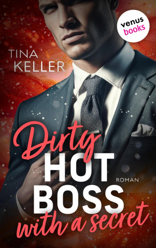 Tina Keller: Dirty hot Boss with a Secret - oder: Best Buddy Boss