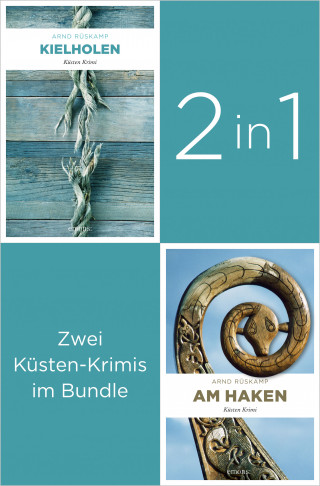 Arnd Rüskamp: Start der Küsten-Krimi Reihe um Marie Geisler: »Kielholen« und »Am Haken« (2in1-Bundle)