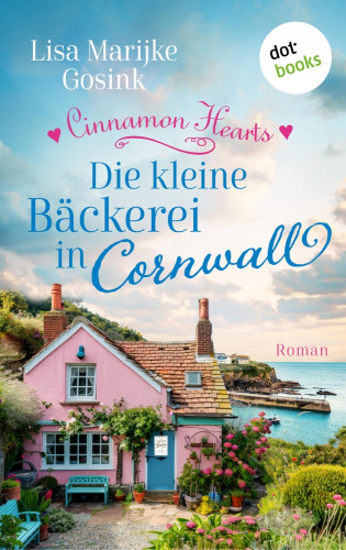 Lisa Marijke Gosink: Cinnamon Hearts – Die kleine Bäckerei in Cornwall