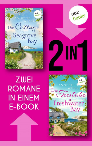Annette Weber: Das Cottage in Seagrove Bay & Die Teestube in Freshwater Bay